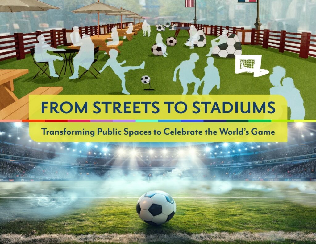 Cover of guidebook title "From Streets to Stadiums: Transforming Public Spaces to Celebrate the World’s Game"